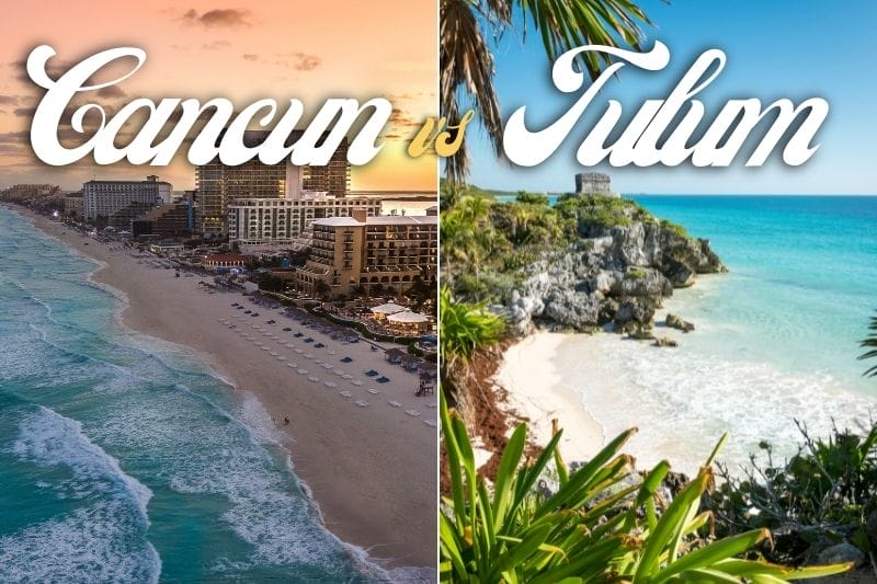 Cancun vs Tulum