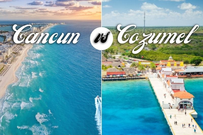 Cancun vs Cozumel