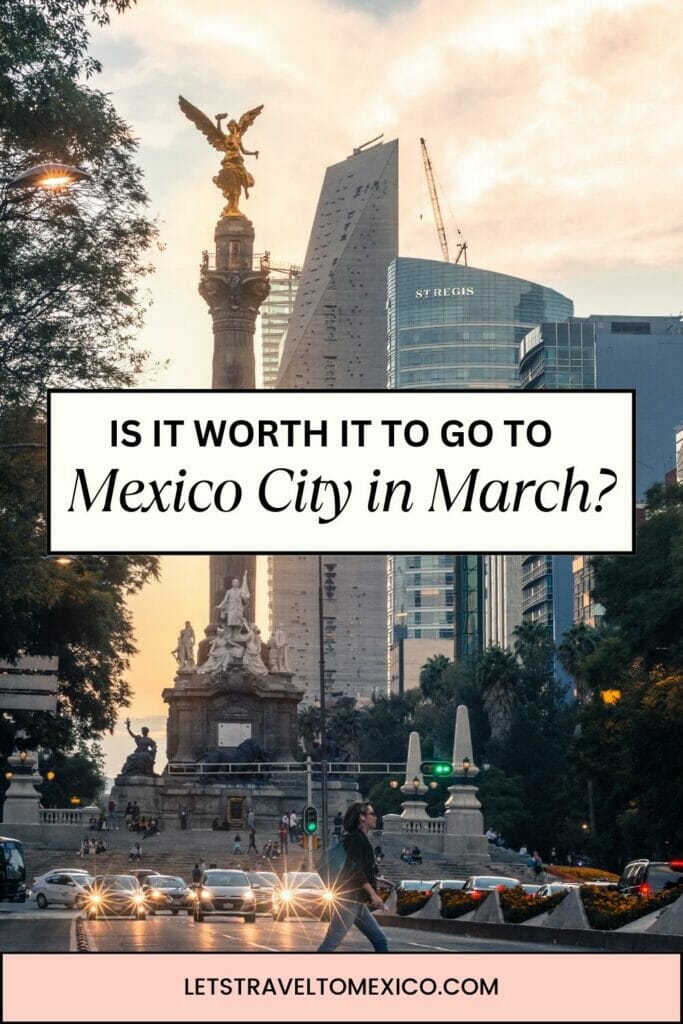 Pinterest image saying "Is it Worth it to Go to Mexico City in March".