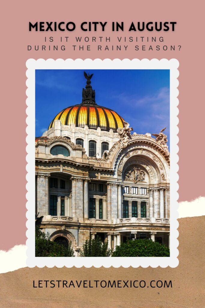 Pinterest image saying "Mexico City in August: is it worth visiting during the rainy season?".