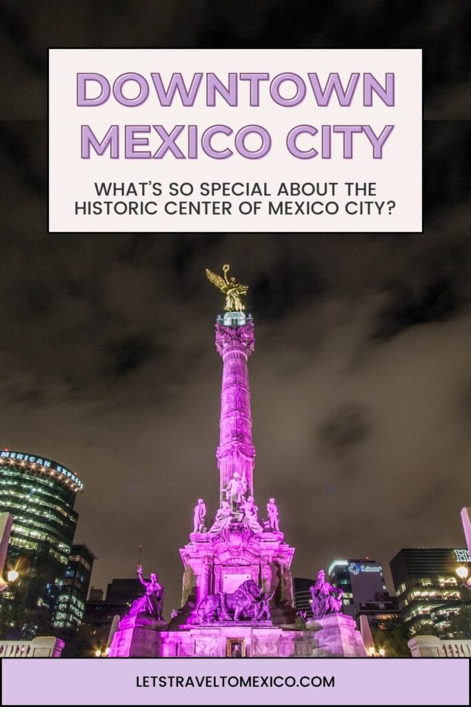 Pinterest image saying "What's so special about the Historic Center of Mexico City?".