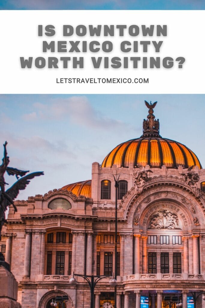 Pinterest image saying "Is Downtown Mexico City worth visiting?".