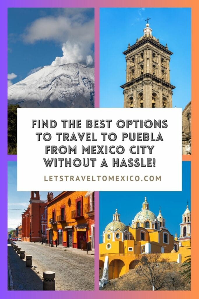 Pinterest image saying "find the best options to travel to Puebla from Mexico city without a hassle!.".
