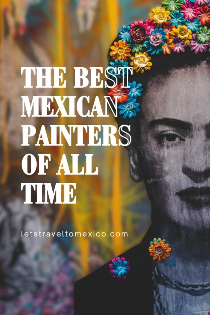 Pinterest image saying "The Best Mexican Painters of all time".