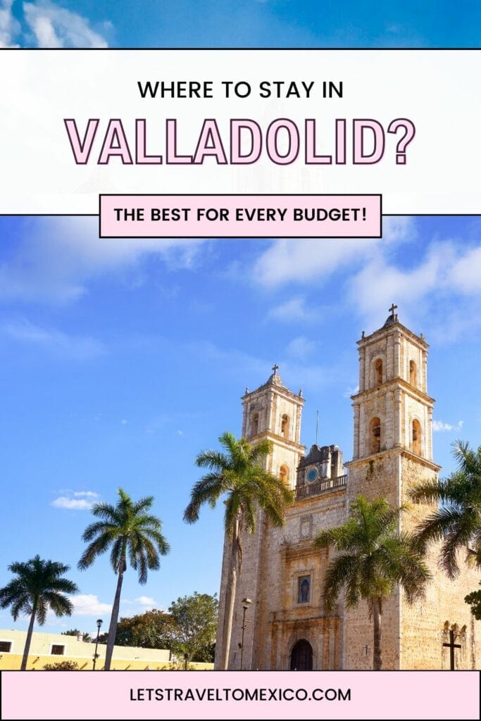 Pinterest image saying "Where to Stay in Valladolid?".