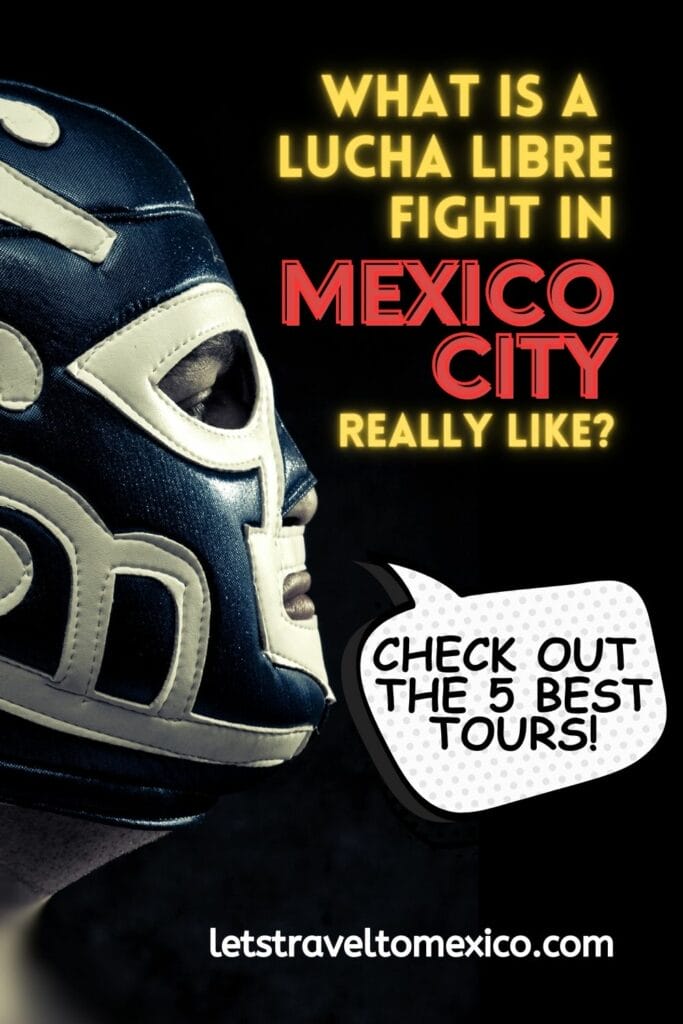 Pinterest image saying "What is a Lucha Libre fight in Mexico City really like?".