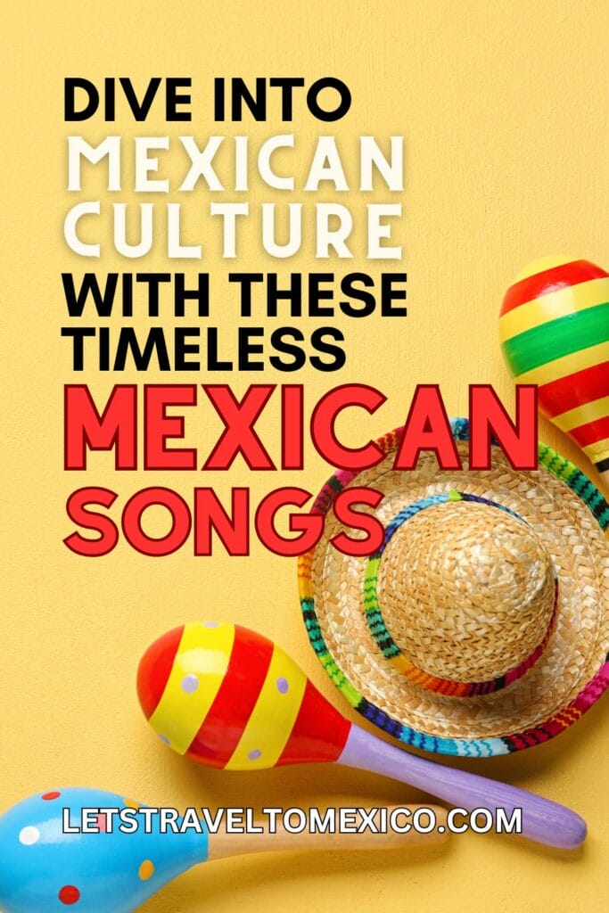 Pinterest image saying "Dive into Mexican Culture with these timeless Mexican songs".