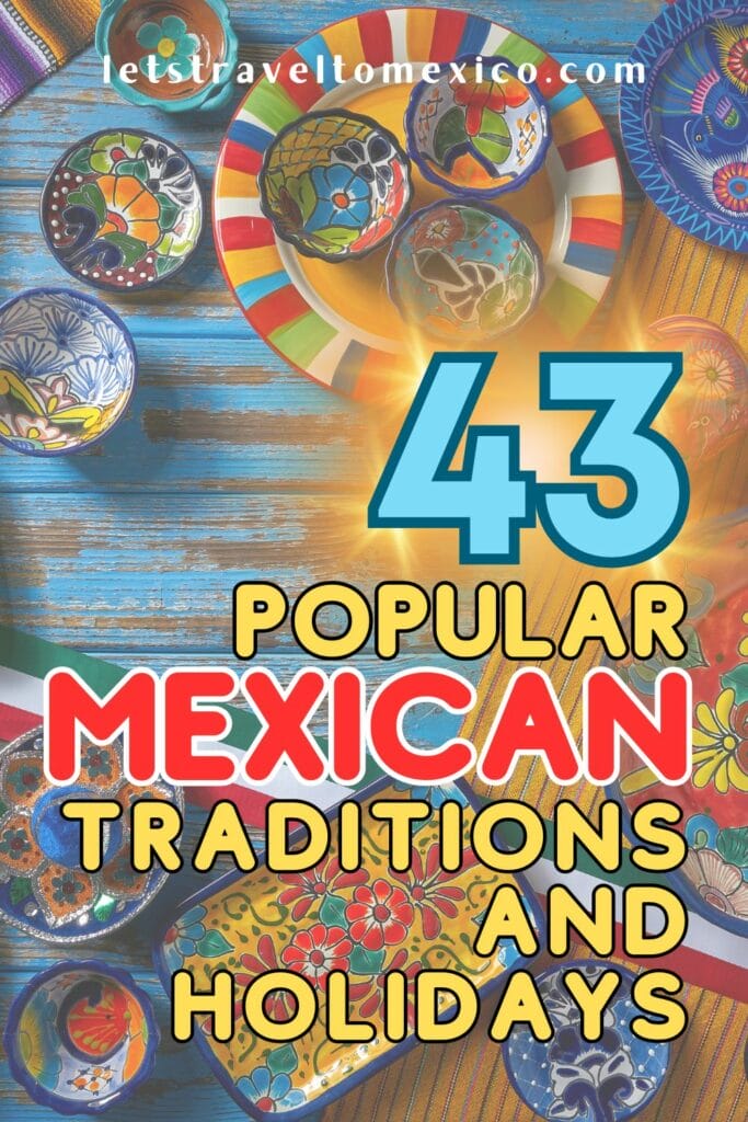 Pinterest image saying "43 Popular Mexican Traditions and Holidays".