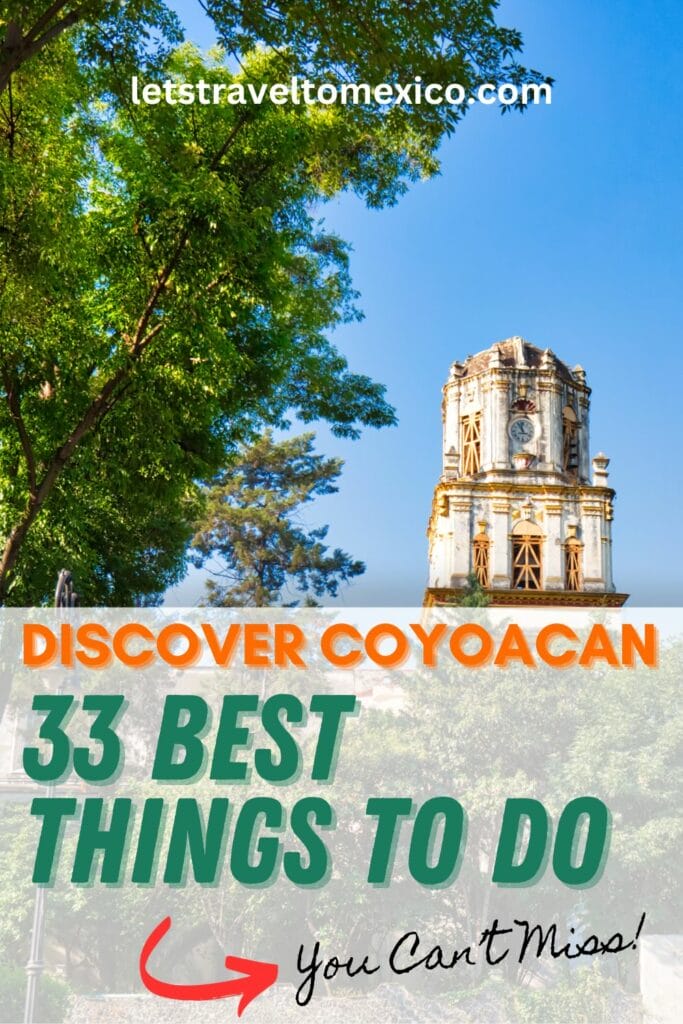 Pinterest image saying "Discover Coyoacan: 33 Best Things to Do".