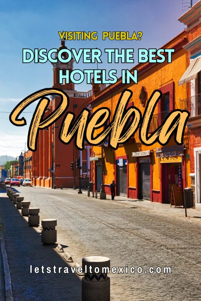 Pinterest image saying "Visiting Puebla? Discover the best hotels in Puebla".