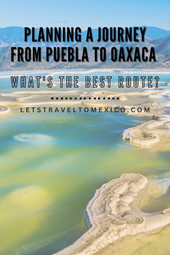 Pinterest image saying "Planning a Journey from Puebla to Oaxaca: What's the Best Route?".
