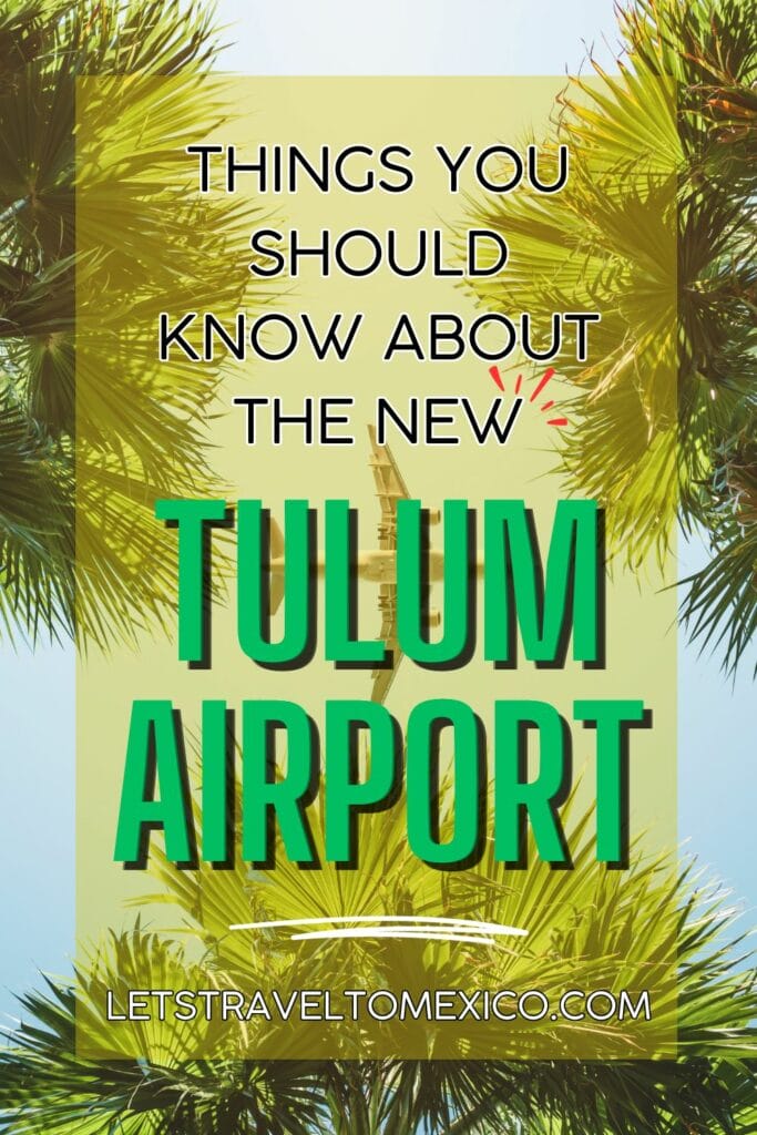 Pinterest image saying "Things you should know about the new Tulum Airport".
