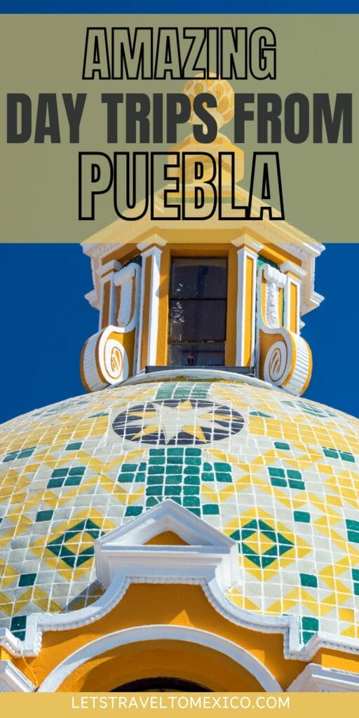 Pinterest image saying "Amazing day trips from Puebla".