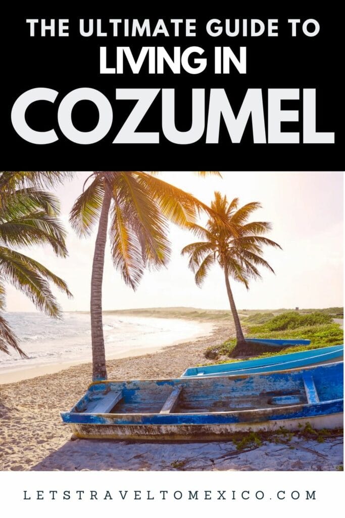 Pinterest image saying "The Ultimate Guide to Living in Cozumel".