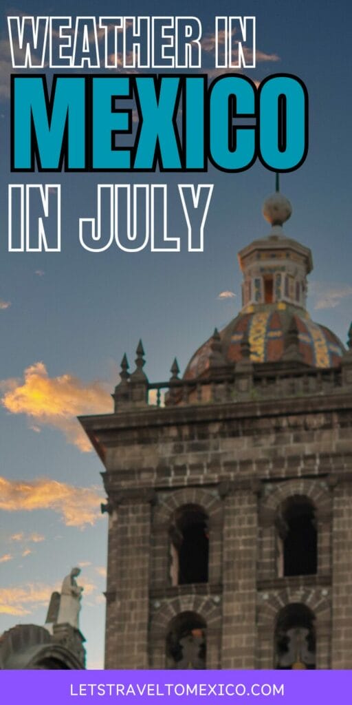 Pinterest image saying "Weather in Mexico in July".