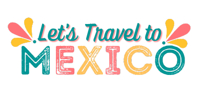 Colorful text reads "Let's Travel to Mexico" with festive design elements around the letters, set against a black background.
